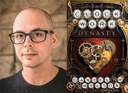 From Tulsa Native and Bestselling Novelist Daniel Wilson Comes "The  Clockwork Dynasty"