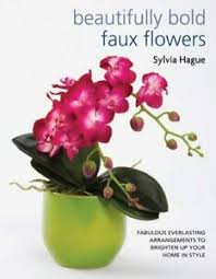 Proflowers delivers the freshest flowers by mail. Beautifully Bold Faux Flowers Sylvia Hague 19 99 Usa 22 99 Canada 9781438001739 Ebay