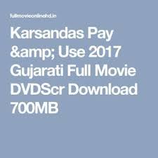 Karsandas Pay Use 2017 Gujarati Full Movie Dvdscr Download 700mb Full Movies Karsandas Pay And Use Full Films