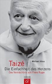 Taize, Die Einfachheit des Herzens, Das Vermächtnis von …“ (Albus Michael) 