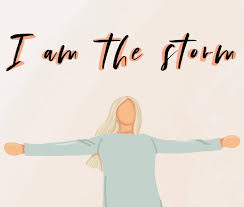 And once the storm is over, you won't remember how you made it through, how you managed to survive. I Am The Storm Hilary Weeks