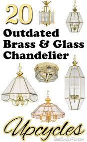 20 Reuse Ideas For Dated Brass And Glass Chandeliers Diy Chandelier Chandelier Makeover Diy Lighting