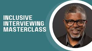 INCLUSIVE INTERVIEWING MASTERCLASS Day 1