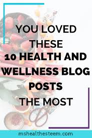 You Loved These 10 Health And Wellness Blog Posts The Most Health And Wellness Wellness Blog Health And Fitness Articles