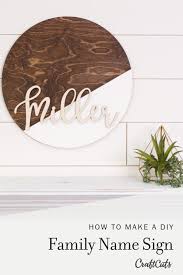A popular choice for sign stencils for wooden signs, our innovative stencil designer allows our customers to make unique signs with common sayings or something completely personalized. Diy Modern Round Family Name Sign Craftcuts Com Round Wood Sign Name Signs Diy Wood Signs