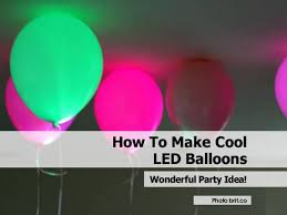 Learn How To Make These Led Balloons To Light Up Your Parties