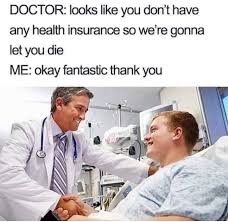 High quality insurance agent gifts and merchandise. No Health Insurance Is Actually Insurance Memes