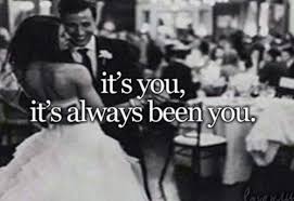 Its You Its Always Been You Pictures Photos And Images For Facebook Tumblr Pinterest And Twitter