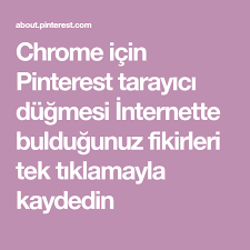 Chrome Icin Pinterest Tarayici Dugmesi Internette Buldugunuz Fikirleri Tek Tiklamayla Kaydedin Internet Fikirler Tarayici