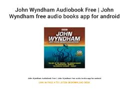 Fortunately, once you master the download process, y. John Wyndham Audiobook Free John Wyndham Free Audio Books App For A