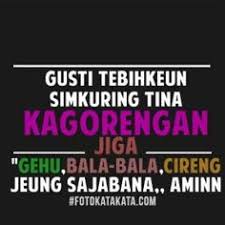 Peribahasa sunda atau dalam bahasa sunda biasa disebut babasan jeung paribasa tergolong sama dengan peribahasa pada umumnya. Kata Kata Lucu Sindiran Sunda Cikimm Com