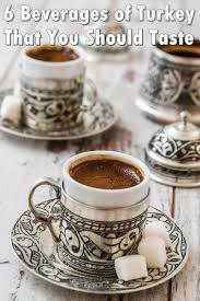 6 Beverages Of Turkey That You Should Taste Turkish Coffee Recipe Coffee Recipes Turkish Recipes