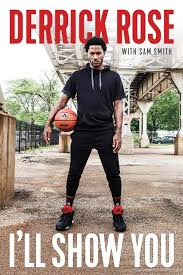 Official facebook page of derrick rose. Rose D I Ll Show You Rose Derrick Smith Sam Amazon De Bucher