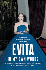 Evita is a 1996 musical drama film of tim rice and andrew lloyd webber's musical of the same name based on the life of eva perón. Evita In My Own Words By Eva Peron