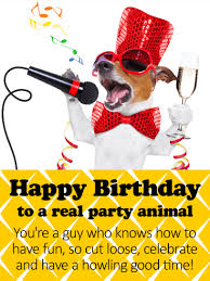 To A Real Party Animal Happy Birthday Card Birthday Greeting Cards By Davia Birthday Wishes Messages Happy Birthday Drinks Happy Birthday Wishes