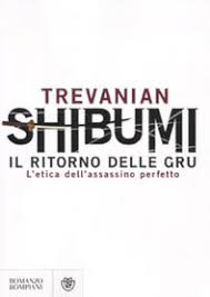 Visit trevanian.com for the crazyladies cybernotes, trevanian's commentaries, items from the author's desk, and more. Shibumi Il Ritorno Delle Gru L Etica Dell Assassino Perfetto Bompiani