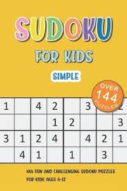 Enter numbers into the blank spaces so that each row, column and 3x3 box contains the numbers 1 to 9 without repeats. Simple Sudoku For Kids Novedog Puzzles 9781676293774