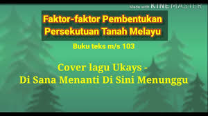 See full list on pekhabar.com Faktor Faktor Pembentukan Persekutuan Tanah Melayu Di Sana Menanti Di Sini Menunggu Youtube
