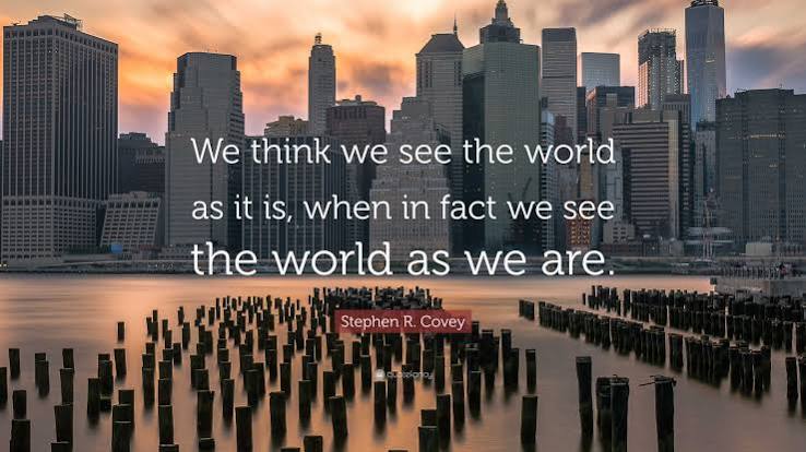 Stephen R. Covey Quote: “We think we see the world as it is, when in fact