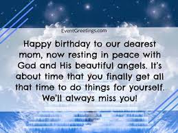 As you make merry with the angels above in commemoration of your big day, don't forget that down here on earth, our hearts love. 35 Best Happy Birthday In Heaven Mom Quotes With Images