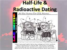 Although the time at which any individual atom will decay cannot be forecast. Ppt Half Life Radioactive Dating Powerpoint Presentation Free Download Id 5772969