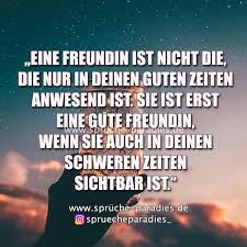 Eine Freundin Ist Nicht Die Die Nur In Deinen Guten Zeiten Anwesend Ist Sie Ist Erst Eine Gute Freundin Wen Freundschaft Zitate Beste Freunde Spruche Zitate