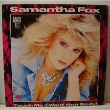 Naughty girls (need love too). Touch Me I Want Your Body De Samantha Fox Maxi 45t Chez Fafa24 Ref 115898530