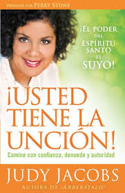 Usted tiene la unción: Camine con confianza, denuedo y autoridad by Judy  Jacobs
