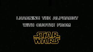 Two languages open every door along the way. frank smith language is the road map of a culture. Learning The Alphabet With Star Wars Quotes Youtube