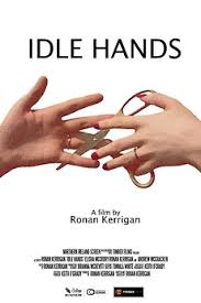 Idle Hands (2024) directed by Ronan Kerrigan • Reviews, film + cast •  Letterboxd