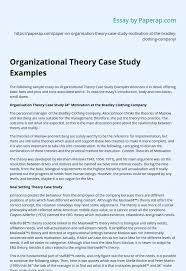 A great case study is also often filled with research and. Organizational Theory Case Study Examples Essay Example