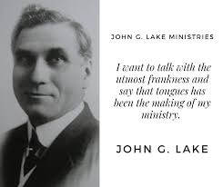 John G.Lake had 100,000 recorded healings in his ministry in 5 years during  the early part of the 20th century. John G. Lake said “I want to talk with  the utmost frankness