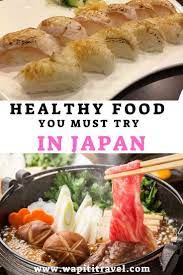 Healthy Japanese Food 11 Japanese Dishes You Must Try Healthy Japanese Recipes Food Healthy Recipes