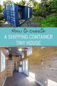 How To Convert A Shipping Container Into A Tiny House In 13 Steps Building A Tiny House Tiny House Homestead House
