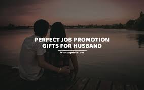 Aunt (2) brother (2) daughter. 21 Perfect Job Promotion Gifts For Husband What To Get My