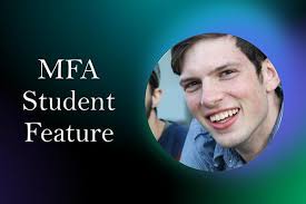 MFA Graduate Student Spotlight: Thomas Ellsworth