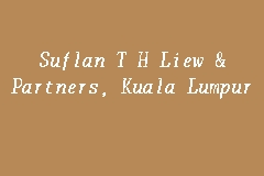 Yusoff mohammad akmal alif zakri bin ramli muhammad aqmalhakim bin abdul rahim muhammad hanif bin radzi. Suflan T H Liew Partners Kuala Lumpur Firma Guaman In Bukit Damansara