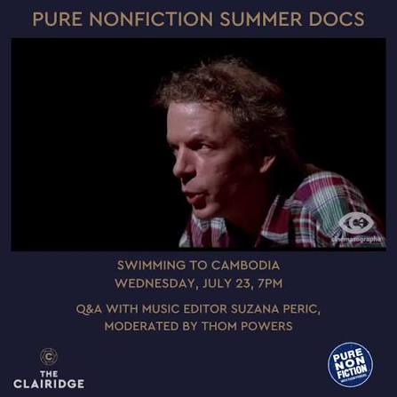 @PureNonfiction Summer Docs, SWIMMING TO CAMBODIA, One Night Only –  Wednesday, July 23, In this classic 1987 documentary, filmmaker Jonathan  Demme captures the one-man performance of Spalding Gray. ...