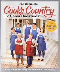 Maybe you would like to learn more about one of these? The Complete Cook S Country Tv Show Cookbook Every Recipe Every Ingredient Testing Every Equipment Rating From All 10 Seasons America S Test Kitchen 9781945256400 Amazon Com Books
