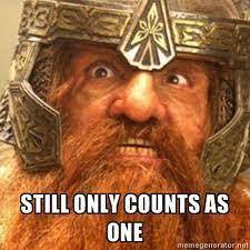 That still only counts as one- Gimli