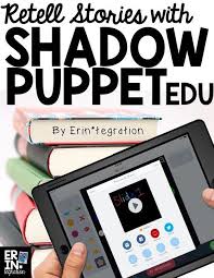 Retelling With Shadow Puppet Shadow Puppets Blended Learning Retelling