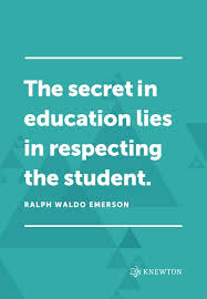 The Secret In Education Lies In Respecting The Student Ralph Waldo Emerson Knewton Education Quote Ralphwal Tech Quotes Education Quotes Amazing Quotes