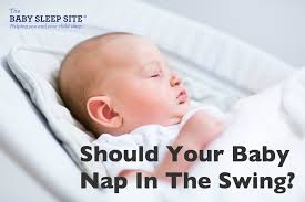 Should Your Baby Nap In The Infant Swing The Baby Sleep Site