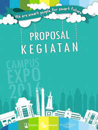 Proposal sering kali kita temukan dalam keseharian apakah itu untuk mengajukan suatu kegiatan agar dapat disetujui oleh seseorang yang. Proposal Campus Expo 2016