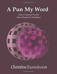 A Pun My Word Sixty Crosswords With A Distinctive Worldview Farenhorst Christine 9781646336258 Amazon Com Books