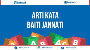 11:26 pm taufiqurrohman huri kalam 48 comments. Arti Baiti Jannati Adalah Sering Dijadikan Quotes Di Dinding Pintu Berikut Penjelasan Maknanya Tribun Sumsel
