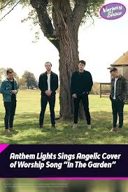 Bob mcbride, jack'sorchestrator, arranged it. Anthem Lights Sings Angelic Cover Of Worship Song In The Garden In 2020 Anthem Lights Worship Songs Angelic Cover