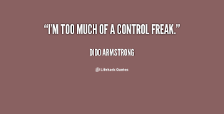 Quotes About Control Freaks. QuotesGram via Relatably.com