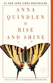 Rise and shine is an idiom. Rise And Shine By Anna Quindlen 9780812977813 Penguinrandomhouse Com Books