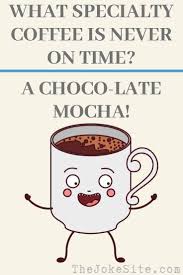 Hilarious Coffee Jokes Thejokesite Com Find More Funny Jokes For The Entire Family Coffee Jokes Coffee Humor Funny Jokes